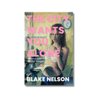The City Wants You Alone by Blake Nelson