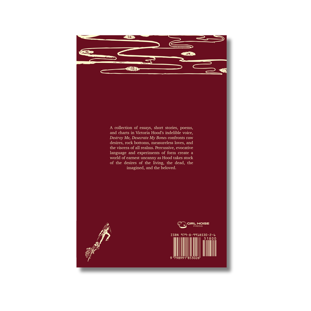 Destroy Me, Desecrate My Bones by Victoria Hood