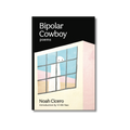 Bipolar Cowboy by Noah Cicero