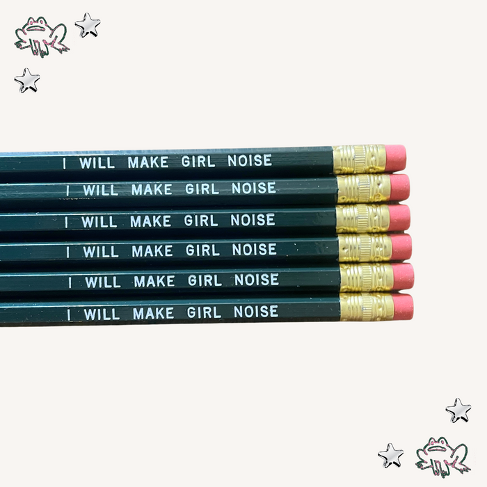 I Will Make Girl Noise Pencils