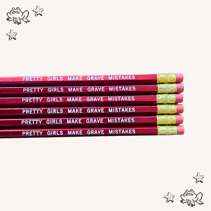 Pretty Girls Make Grave Mistakes Pencils